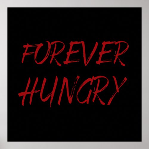 Forever hungry funny food sayings graffiti poster