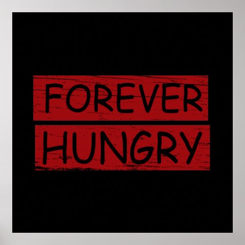 Forever hungry funny food sayings graffiti poster