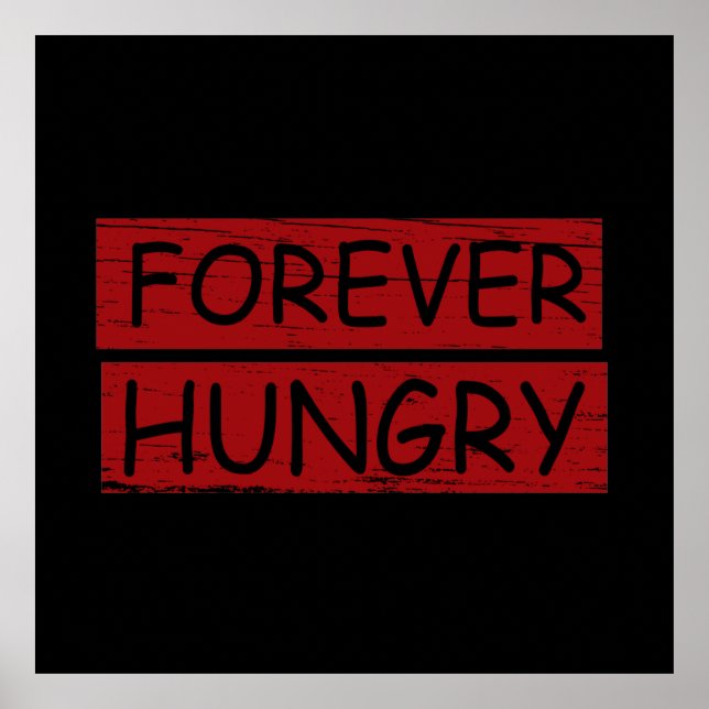 Forever hungry funny food sayings graffiti poster (Front)