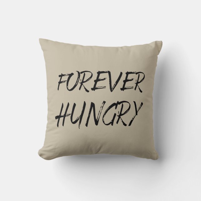 Forever hungry funny food sayings graffiti throw pillow (Front)