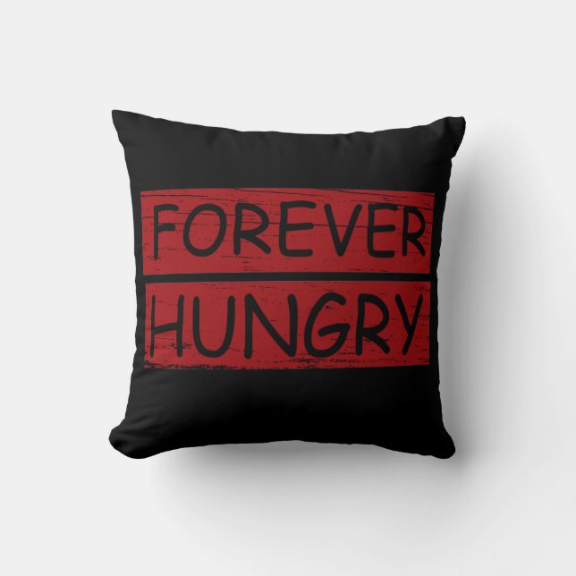Forever hungry funny food sayings throw pillow (Front)