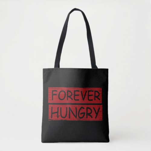 forever hungry funny food sayings tote bag