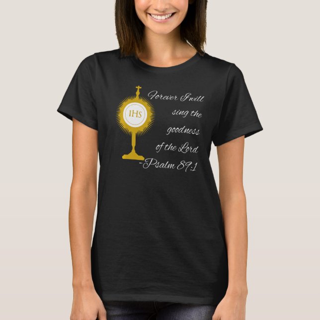 Forever I Will Sing The Praises Of The Lord Monstr T-Shirt (Front)