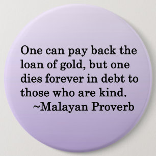 Forever in Debt to Those Who are Kind Button