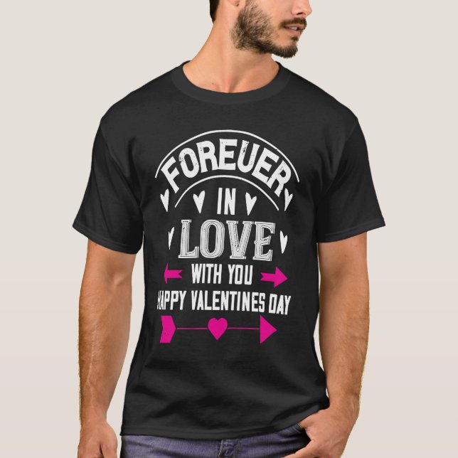 Forever In Love With You Happy Valentine`s Day T-Shirt (Front)