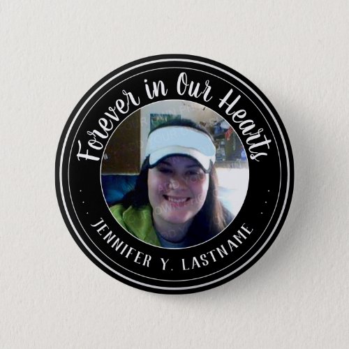 Forever In Our Hearts One Photo Remembrance Button