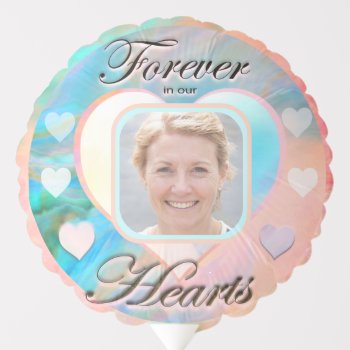 Forever In Our Hearts Photo Sympathy Balloon by MemorialGiftShop at Zazzle