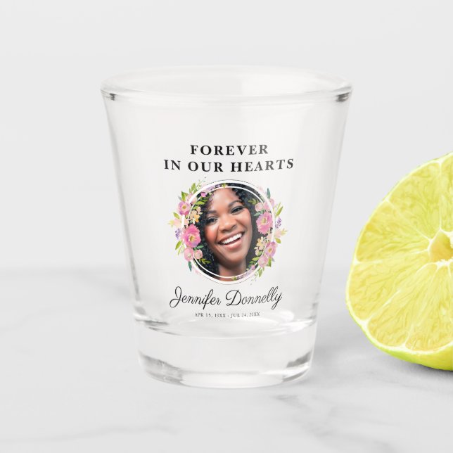 Forever In Our Hearts Wake Photo Shot Glass (Front)