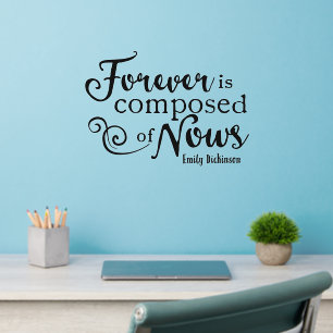 Forever Is Composed Of Nows Wall Decal