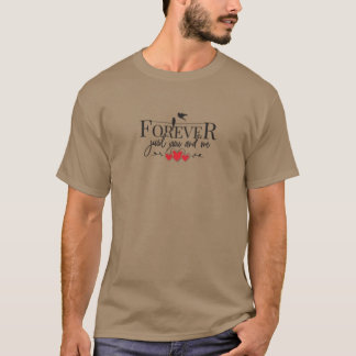Forever Just You and Me T-Shirt - Romantic Couple'