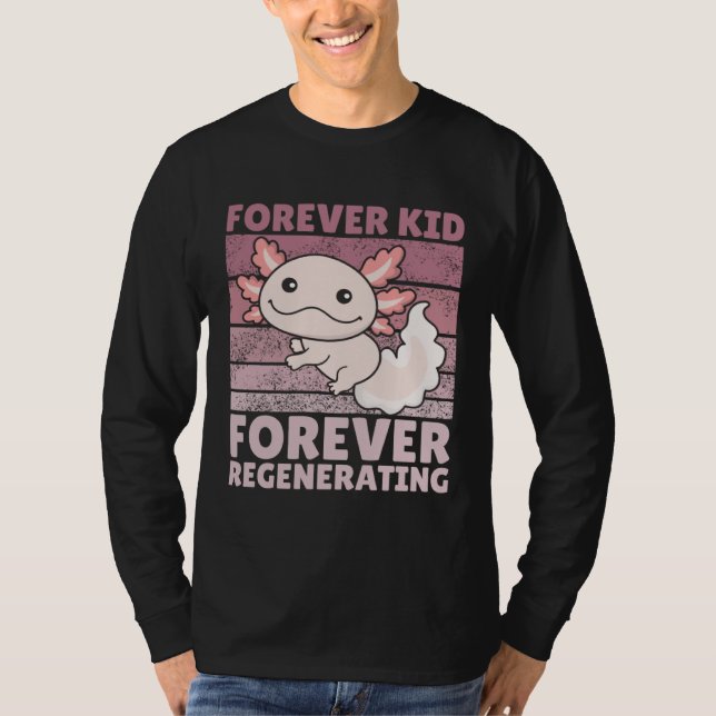 Forever kid forever regenerating Cute Axolotl T-Shirt (Front)