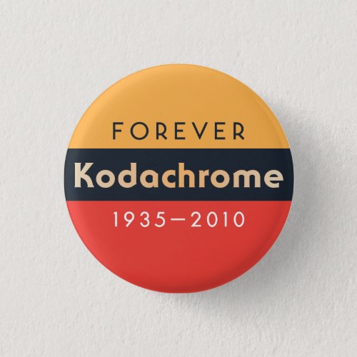 Forever Kodachrome 1935_2010 button pin