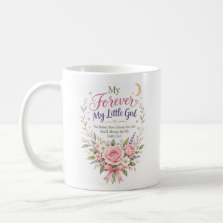 Forever My Little Girl Coffee Mug