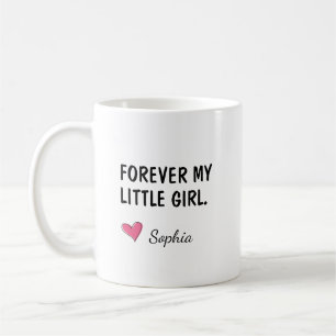 Forever My Little Girl Daughter Gift Coffee Mug