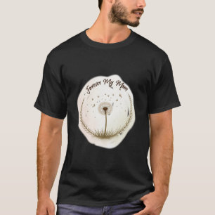 Forever My Mom Memorial Dandelion Tribute Love T-Shirt