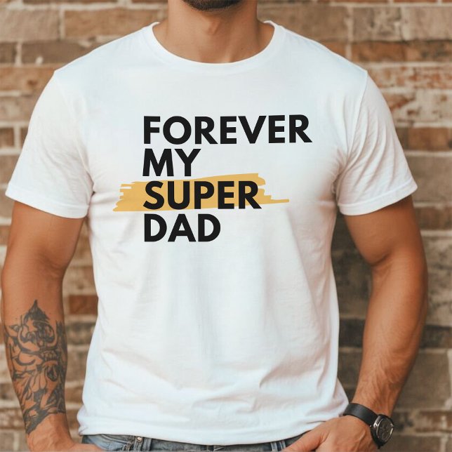 Forever My Super Dad | Modern Typography Father T-Shirt (Creator Uploaded)