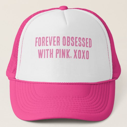 Forever Obsessed With Pink trucker hat
