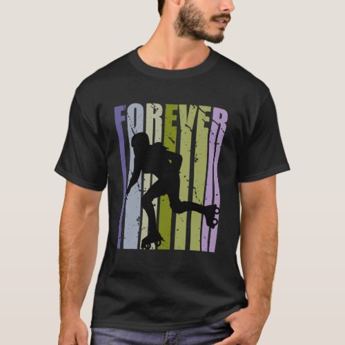 Forever Retro Roller Skating Motivational Inspirin T_Shirt