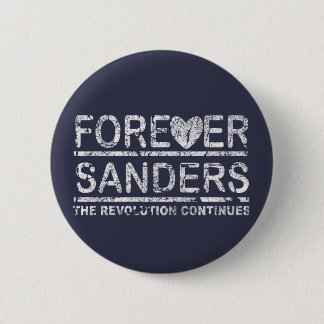 Forever Sanders, the Revolution Continues Button