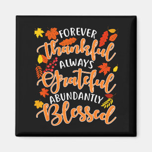 Forever Thankful Always Grateful Abundantly Blesse Magnet