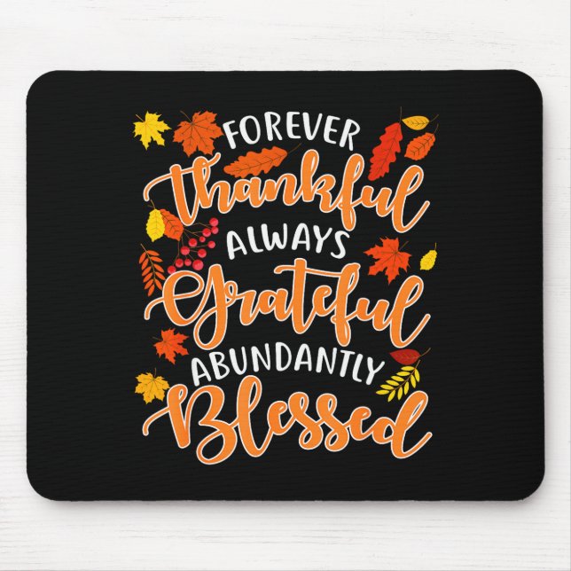 Forever Thankful Always Grateful Abundantly Blesse Mouse Pad (Front)