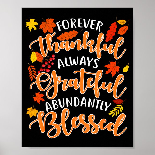 Forever Thankful Always Grateful Abundantly Blesse Poster (Front)