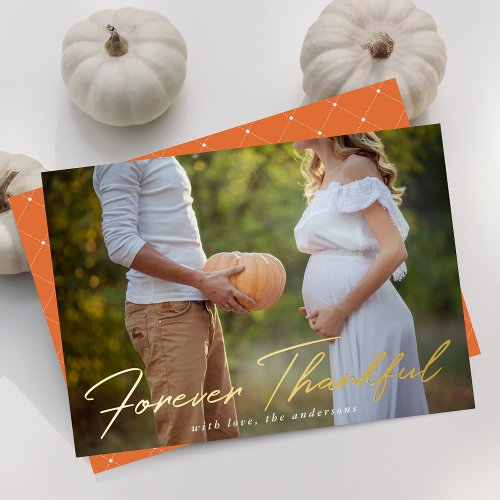 Forever Thankful Script Orange Photo Thanksgiving Foil Holiday Card