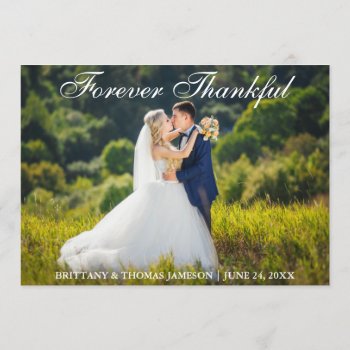 Forever Thankful Wedding Thank You Photo Card by HappyMemoriesPaperCo at Zazzle