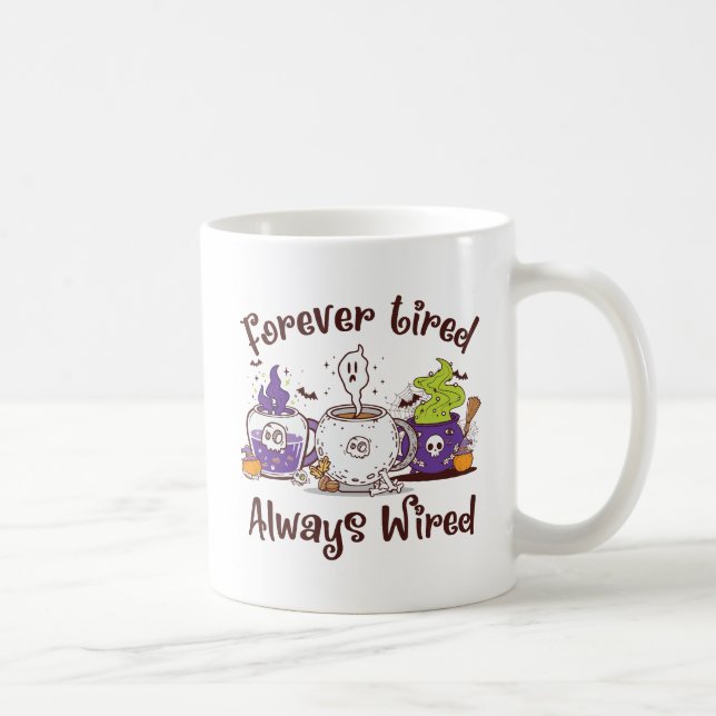 Forever Tired, Always Wired – Coffee Lover Design Mug (Right)