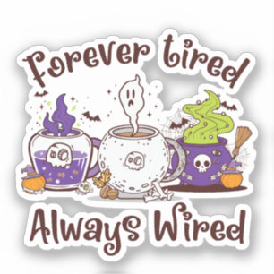 Forever Tired, Always Wired – Coffee Lover Design Sticker