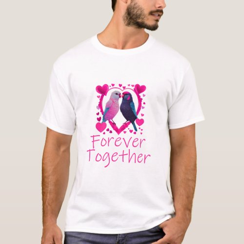 Forever Together Cute Couple Love Birds Designs  T_Shirt