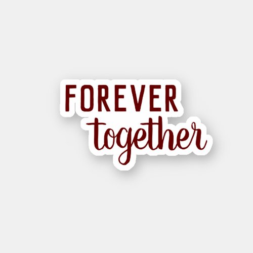 Forever together in red text Valentines  Sticker
