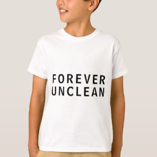 Forever Unclean Funny Rude Message T-Shirt