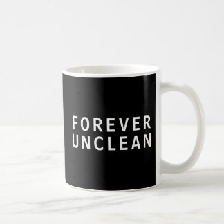 Forever Unclean Funny Rude Message T-Shirt Coffee Mug