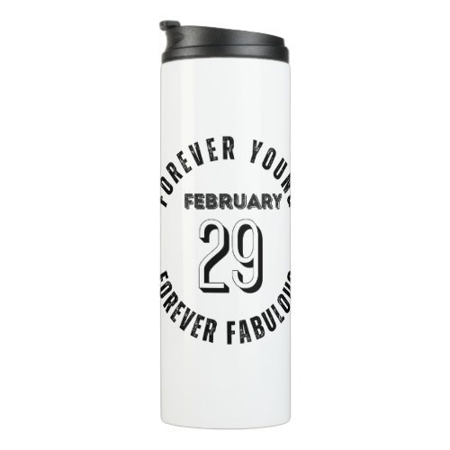 Forever Young Forever Fabulous February 29 Leap  Thermal Tumbler