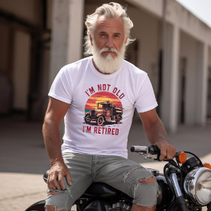 Forever Young: I'm Not Old I'm Retired T-Shirt