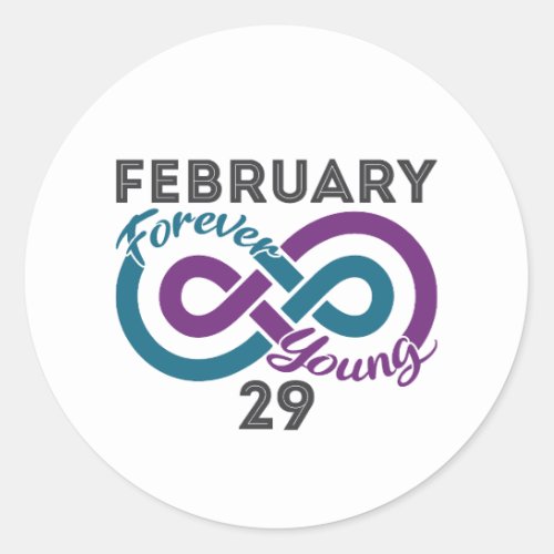 Forever Young Leap Year Birthday Leapling Classic Round Sticker