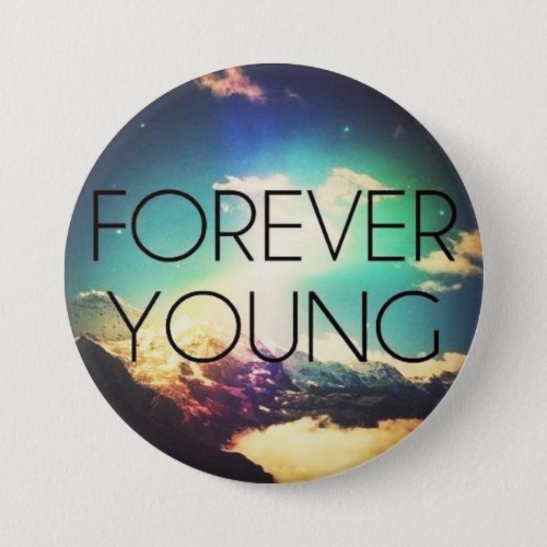 FOREVER YOUNG PINBACK BUTTON