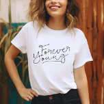 Forever Young T-Shirt<br><div class="desc">Custom printed apparel with cute "Forever Young" quote graphic. Click Customize It to personalize the design with your own text and images. Choose from a wide range of shirt styles and colors.</div>