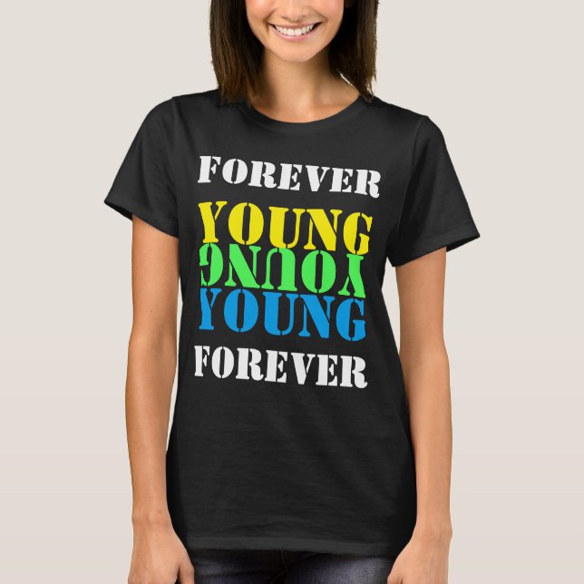 forever young- T-SHIRTS, APPAREL T-Shirt (Front)