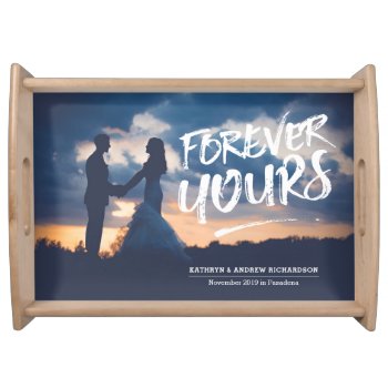 Forever Yours Dry Brush Typography Photo Template Serving Tray by BCVintageLove at Zazzle
