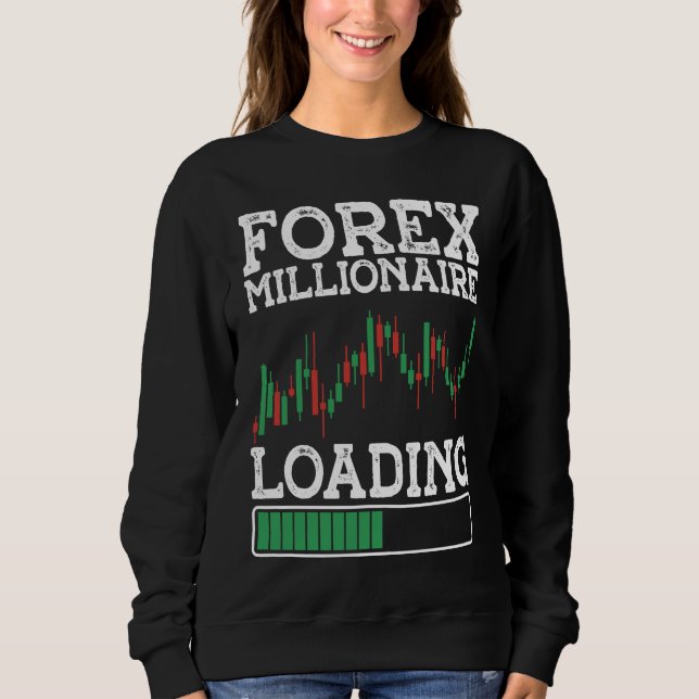 Forex Millionaire Loading BACKPRINT Forex Sweatshirt (Front)