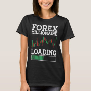 Forex Millionaire Loading BACKPRINT Forex T-Shirt