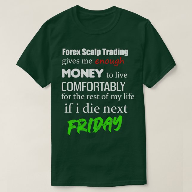 Forex Scalp Trading Funny design T-Shirt (Design Front)