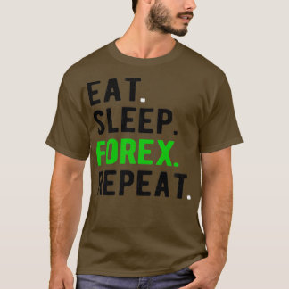 FOREX TRADER eatsleepforexrepeat 2 T-Shirt