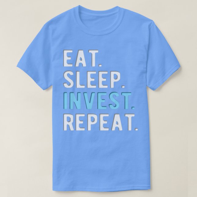 FOREX TRADER eatsleepInvestrepeat T-Shirt (Design Front)