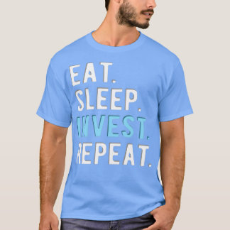 FOREX TRADER eatsleepInvestrepeat T-Shirt