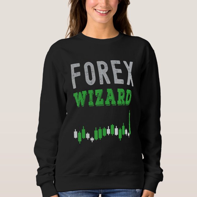 Forex Wizard! Trading phrase used by traders. Sweatshirt (Front)