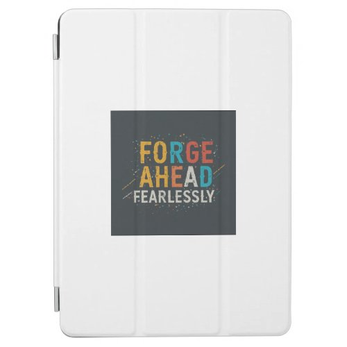 Forge Ahead Fearlessly iPad Smart Cover Design