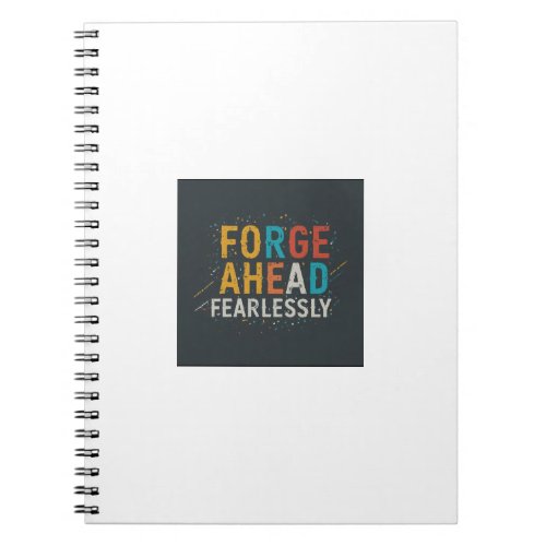 Forge Ahead Fearlessly Notebook Design